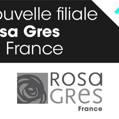 Nouvelle Filial Rosa Gres en France