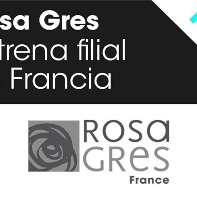 Rosa gres estrena una nueva filial en Francia